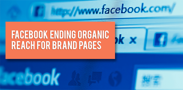 Facebook-Ending-Organic-Reach-for-Brand-Pages
