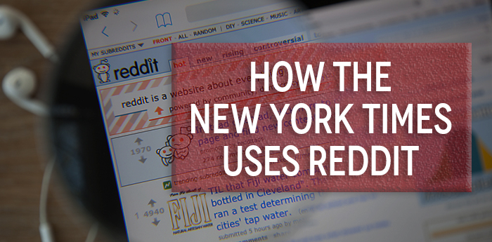How the New York Times Uses Reddit
