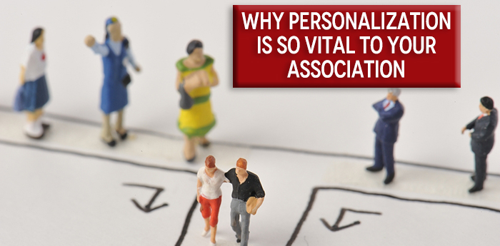 Why Personalization is So Vital to Your Association